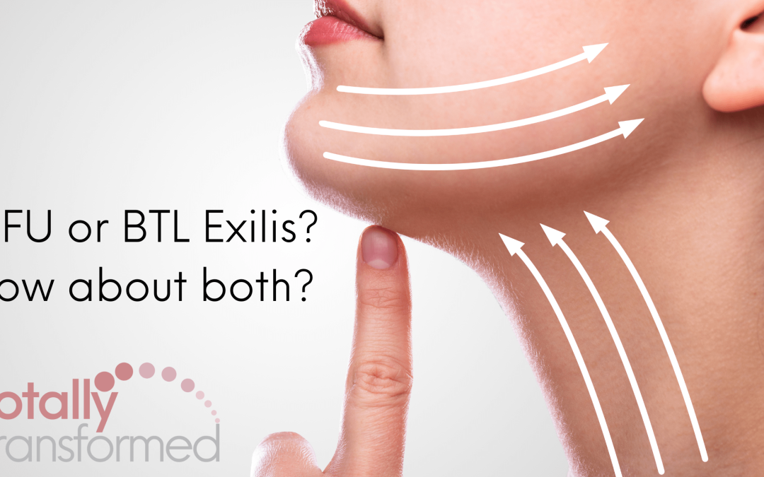 HIFU or BTL Exilis? Why combining the technologies can be more beneficial for your Facelift.