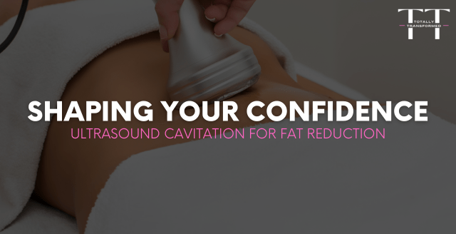 Shaping Your Confidence: Ultrasound Cavitation for Fat Reduction blog banner