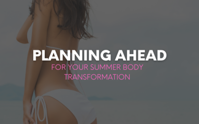 Planning Ahead: Your Summer Body Transformation